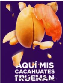 AQUÍ MIS CACAHUATES TRUENAN