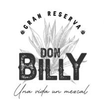 GRAN RESERVA DON BILLY UNA VIDA UN MEZCAL