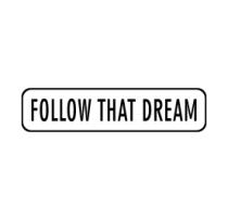 FOLLOW THAT DREAM