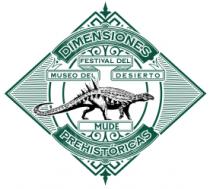 DIMENSIONES PREHISTÓRICAS; FESTIVAL DEL MUSEO DEL DESIERTO