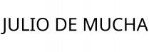 JULIO DE MUCHA