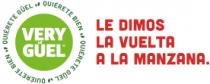 QUIERETE GÜEL QUIÉRETE BIEN QUIÉRETE GÜEL QUIÉRETE BIEN VERY GÜEL LE DIMOS LA VUELTA A LA MANZANA