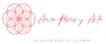 AMOR ROSAS Y ARTE; LO UNICO REAL ES EL AMOR