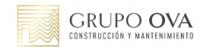 GRUPO OVA CONSTRUCCION Y MANTENIMIENTO