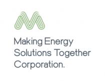 M MAKING ENERGY SOLUTIONS TOGETHER CORPORATION.