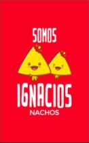 SOMOS IGNACIOS NACHOS