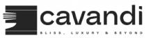 CAVANDI BLISS; LUXURY & BEYOND