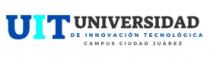 UIT UNIVERSIDAD DE INNOVACIÓN TECNOLÓGICA CAMPUS CIUDAD JUÁREZ