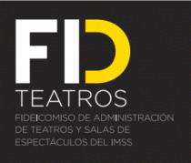 FID TEATROS FIDEICOMISO DE ADMINISTRACION DE TEATROS Y SALAS DE ESPECTACULOS DEL IMSS