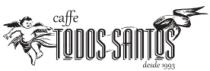 CAFFE TODOS SANTOS DESDE 1993