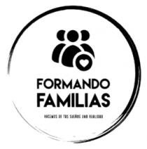 FORMANDO FAMILIAS HACEMOS DE TUS SUEÑOS UNA REALIDAD