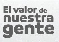 EL VALOR DE NUESTRA GENTE