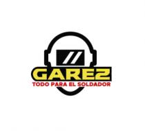 GAREZ TODO PARA EL SOLDADOR