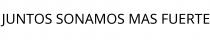 JUNTOS SONAMOS MAS FUERTE