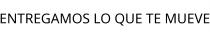 ENTREGAMOS LO QUE TE MUEVE