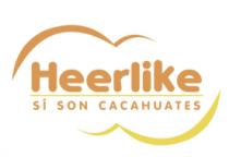 HEERLIKE. SÍ SON CACAHUATES