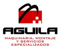 AGUILA MAQUINARIA;MONTAJE Y SERVICIOS ESPECIALIZADOS