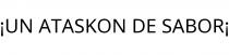 ¡UN ATASKON DE SABOR¡