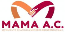 MAMA A.C. MOVIMIENTO DE APOYO A MENORES ABANDONADOS; A.C.