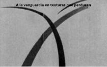 A LA VANGUARDIA EN TEXTURAS QUE PERDURAN