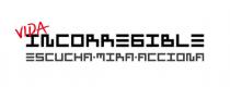 VIDA INCORREGIBLE - ESCUCHA MIRA ACCIONA