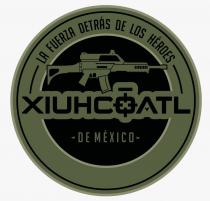LA FUERZA DETRÁS DE LOS HÉROES DE MÉXICO XIUHCÓATL