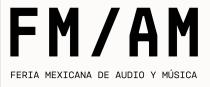 FM AM FERIA MEXICANA DE AUDIO Y MÚSICA