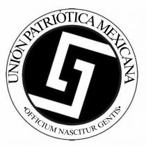 UNIÓN PATRIÓTICA MEXICANA OFFICIUM NASCITUR GENTIS