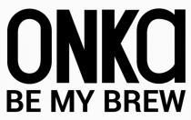 ONKA BE MY BREW