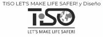 TISO LET'S MAKE LIFE SAFER!