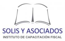SOLIS Y ASOCIADOS INSTITUTO DE CAPACITACIÓN FISCAL