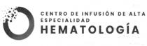 CENTRO DE INFUSION DE ALTA ESPECIALIDAD HEMATOLOGIA