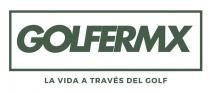 GOLFERMX LA VIDA A TRAVÉS DEL GOLF