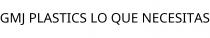 GMJ PLASTICS LO QUE NECESITAS