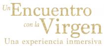 UN ENCUENTRO CON LA VIRGEN UNA EXPERIENCIA INMERSIVA