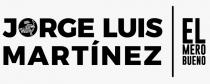 JORGE LUIS EL MERO BUENO