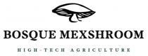 BOSQUE MEXSHROOM HIGH - TECH AGRICULTURE