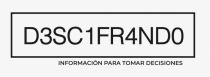 D3SC1FR4ND0 INFORMACIÓN PARA TOMAR DECISIONES