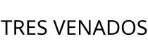 TRES VENADOS