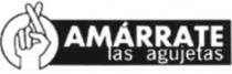 AMÁRRATE LAS AGUJETAS