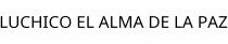 LUCHICO EL ALMA DE LA PAZ