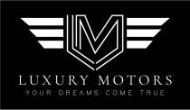 LUXURY MOTORS YOUR DREAMS COME TRUE
