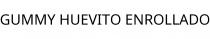 GUMMY HUEVITO ENROLLADO