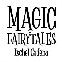 MAGIC FAIRY TALES IXCHEL CADENA