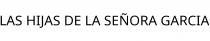 LAS HIJAS DE LA SEÑORA GARCIA