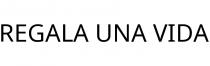 REGALA UNA VIDA
