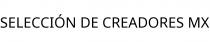 SELECCIÓN DE CREADORES MX