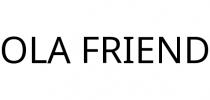 OLA FRIEND
