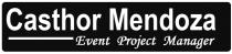 CASTHOR MENDOZA EVENT PROJECT MANAGER