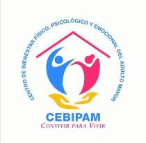 CEBIPAM CENTRO DE BIENESTAR FISICO; PSICOLOGICO Y EMOCIONAL DEL ADULTO MAYOR CONVIVIR PARA VIVIR